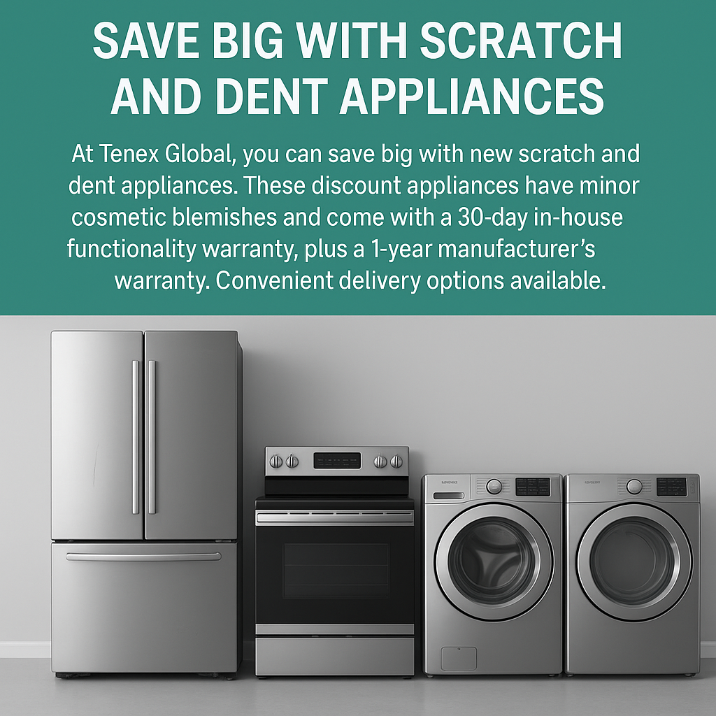 Save Big with Scratch and Dent Appliances from Tenex Global