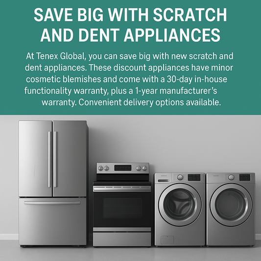 Save Big with Scratch and Dent Appliances from Tenex Global